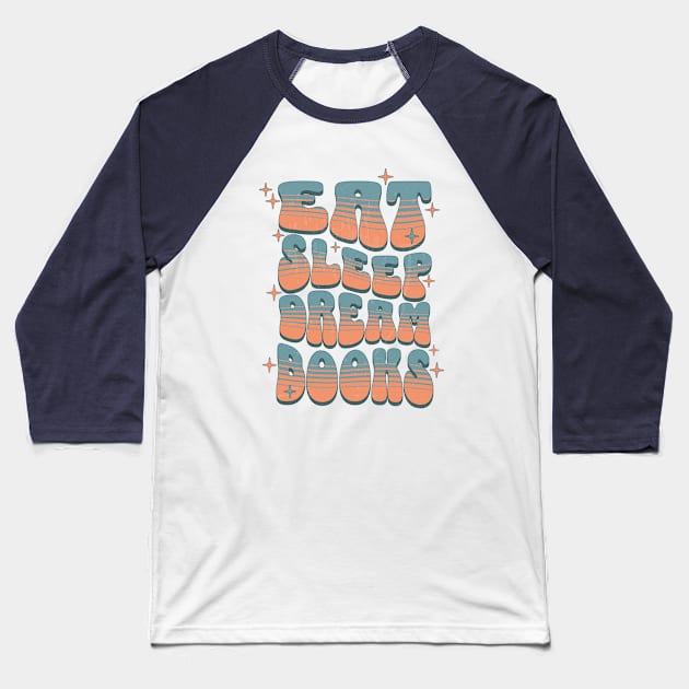 EAT SLEEP DREAM BOOKS - RETRO TEXT Baseball T-Shirt by Off the Page